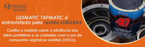 Lubgrax entrevista a Quimatic Tapmatic sobre linha de óleos protetivos