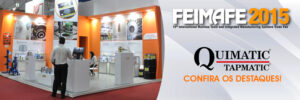 Destaques da Quimatic Tapmatic na FEIMAFE 2015