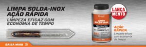 Lançamento: Limpa Solda Inox Ação Rápida garante maior produtividade às indústrias com limpeza eficaz e economia de tempo