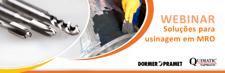 Assista na íntegra ao webinar “Soluções para Usinagem em MRO” promovido em parceria pela Dormer Pramet e Quimatic Tapmatic