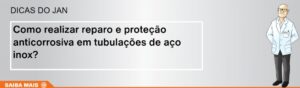 Como realizar reparo e proteção anticorrosiva em tubulações de aço inox?