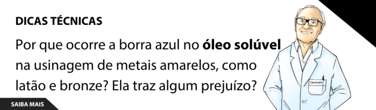 Por que ocorre a borra azul no óleo solúvel na usinagem de metais amarelos, como latão e bronze? Ela traz algum prejuízo?