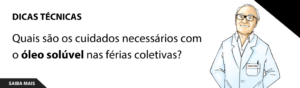Quais são os cuidados necessários com o óleo solúvel nas férias coletivas?